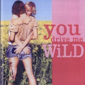 You Drive Me Wild