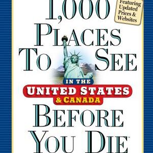 1,000 Places to See in the United States and Canada Before You Die, updated ed.