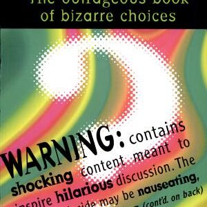 Would You Rather ... ?: The Outrageous Book of Bizarre Choices