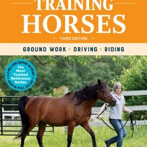 Storey's Guide to Training Horses, 3rd Edition: Ground Work, Driving, Riding