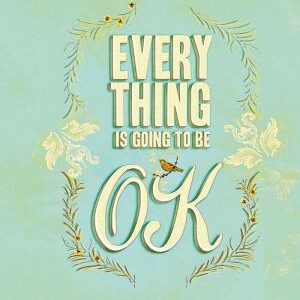Everything Is Going to Be OK
