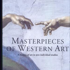 Masterpieces of Western Art: A History of Art in 900 Individual Studies from the Gothic to the Present Day