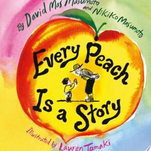Every Peach Is a Story: A Picture Book