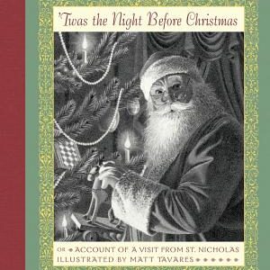 'Twas the Night Before Christmas; Or, Account of a Visit from St. Nicholas