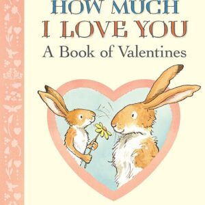 Guess How Much I Love You: A Book of Valentines