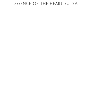 Essence of the Heart Sutra: The Dalai Lama's Heart of Wisdom Teachings