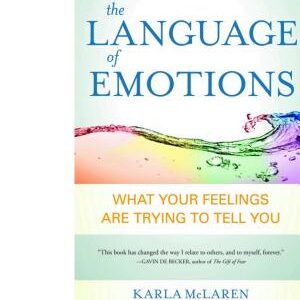 The Language of Emotions: What Your Feelings Are Trying to Tell You: Revised and Updated