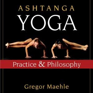 Ashtanga Yoga: Practice and Philosophy