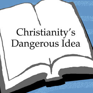 Christianity's Dangerous Idea: The Protestant Revolution—A History from the Sixteenth Century to the Twenty-First