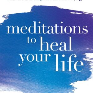 Meditations to Heal Your Life