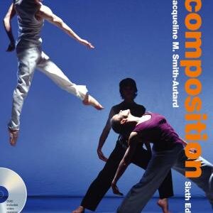 Dance Composition: A practical guide to creative success in dance making