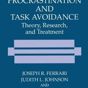 Procrastination and Task Avoidance: Theory, Research, and Treatment
