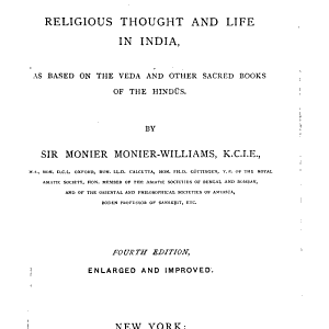 Brāhmanism and Hindūism: Or, Religious Thought and Life in India, as Based on the Veda and Other Sacred Books of the Hindūs