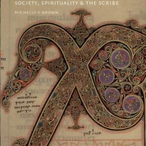 The Lindisfarne Gospels: Society, Spirituality and the Scribe