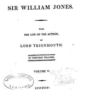 The Works of Sir William Jones: With the Life of the Author by Lord Teignmouth. In Thirteen Volumes