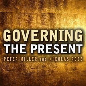 Governing the Present: Administering Economic, Social and Personal Life