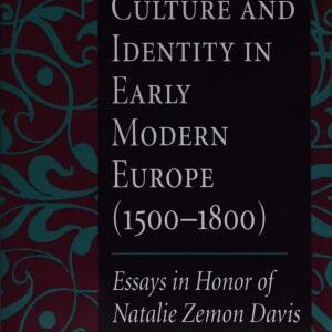 Culture and Identity in Early Modern Europe (1500-1800): Essays in Honor of Natalie Zemon Davis