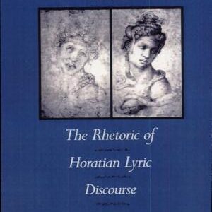 Polyhymnia: The Rhetoric of Horation Lyric Discourse