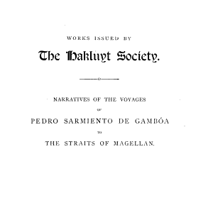 Narratives of the Voyages of Pedro Sarmiento de Gambóa to the Straits of Magellan