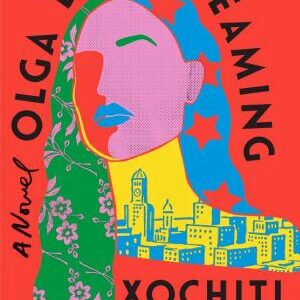 Olga Dies Dreaming: A Novel