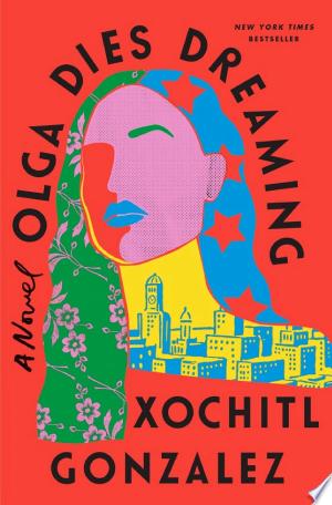 Olga Dies Dreaming: A Novel