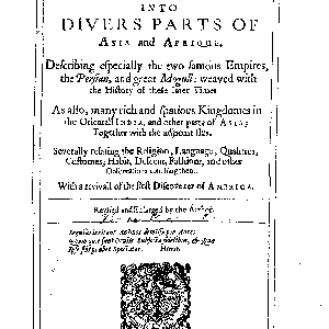 Some Yeares Travels Into Divers Parts of Asia and Afrique: Describing Especially the Two Famous Empires, the Persian and Great Mogull ... as Also, Many ... Kingdomes in the Oriental India and Other Parts of Asia; Together with the Adjacent Iles ... With a Revivall of the First Discoverer of America