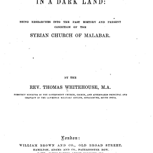 Lingerings of Light in a Dark Land. Being Researches Into the Past History and Present Condition of the Syrian Church of Malabar. [With a Map.]