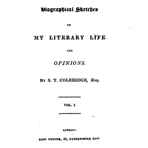 Biographia Literaria, Or, Biographical Sketches of My Literary Life and Opinions