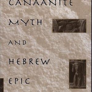 Canaanite Myth and Hebrew Epic: Essays in the History of the Religion of Israel