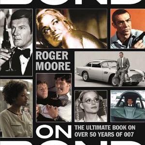 Bond on Bond: The Ultimate Book on Over 50 Years of 007