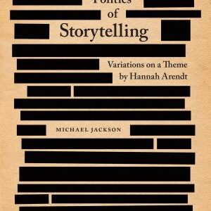 The Politics of Storytelling: Variations on a Theme by Hannah Arendt