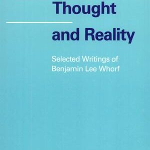 Language, Thought, and Reality: Selected Writings of Benjamin Lee Whorf