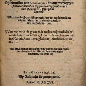 Cort-Begryp vande stucken der gheschiedenissen van A. Perez ... Waerinne de Spaensche practijcken ... ontdeckt werden ... Wt het Spaensch ghetoghen, ende ordentlick by een versamelt, door J. Byl, etc