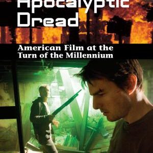 Apocalyptic Dread: American Film at the Turn of the Millennium