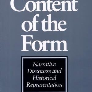 The Content of the Form: Narrative Discourse and Historical Representation
