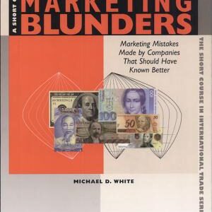 A Short Course in International Marketing Blunders: Mistakes Made by Companies that Should Have Known Better