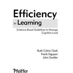 Efficiency in Learning: Evidence-Based Guidelines to Manage Cognitive Load