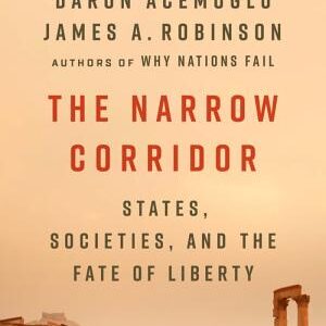 The Narrow Corridor: States, Societies, and the Fate of Liberty