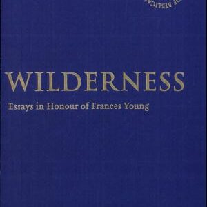 Wilderness: Essays in Honour of Frances Young