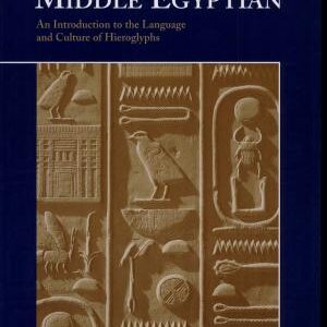 Middle Egyptian: An Introduction to the Language and Culture of Hieroglyphs