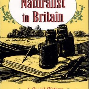 The Naturalist in Britain: A Social History