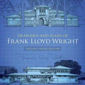 Drawings and Plans of Frank Lloyd Wright: The Early Period (1893-1909)