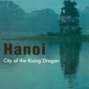 Hanoi: City of the Rising Dragon