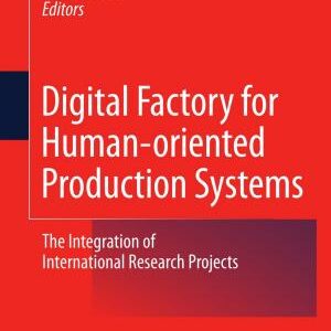 Digital Factory for Human-oriented Production Systems: The Integration of International Research Projects