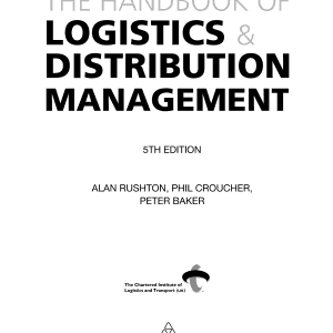 The Handbook of Logistics and Distribution Management: Understanding the Supply Chain