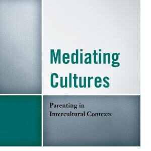 Mediating Cultures: Parenting in Intercultural Contexts