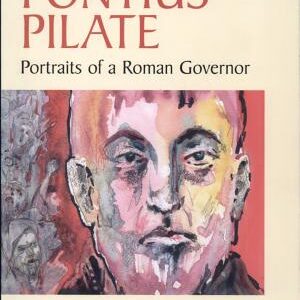Pontius Pilate: Portraits of a Roman Governor