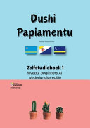 Dushi Papiamentu - Zelfstudieboek 1: Niveau beginners A1 - Nederlandse editie