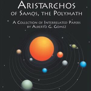 Aristarchos of Samos the Polymath: A collection of interrelated papers