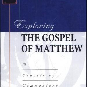 Exploring the Gospel of Matthew: An Expository Commentary